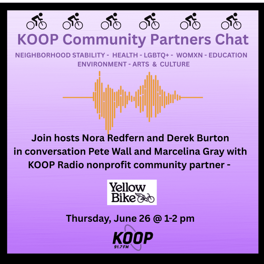 Pete and Marcelina of Yellow Bike on KOOP Community Partners Chat - KOOP Radio 91.7 FM