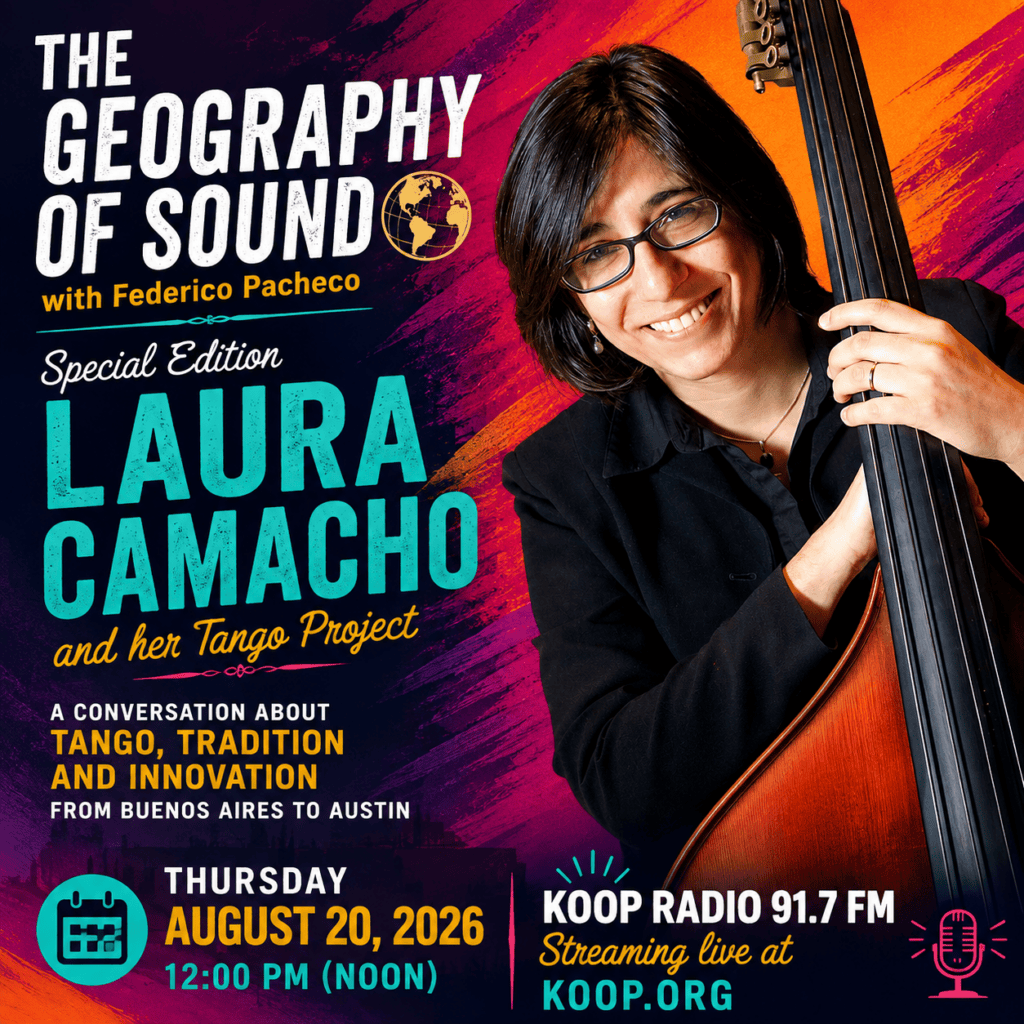 Laura Camacho on The Geography of Sound - KOOP Radio 91.7 FM